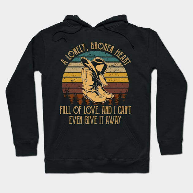 A Lonely, Broken Heart Full Of Love Cowboy Boots And Hat Country Music Hoodie by Merle Huisman